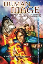 Human Mage: A Novel of the Highmage's Plight (Volume 3) - D.H. Aire