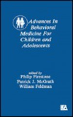 Advances In Behavioral Medicine For Children And Adolescents - Philip Firestone, Patrick J. McGrath