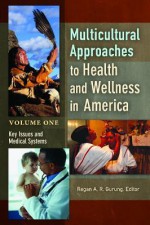 Multicultural Approaches to Health and Wellness in America [2 Volumes] - Regan A.R. Gurung