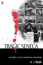 Tragic Seneca - A.J. Boyle