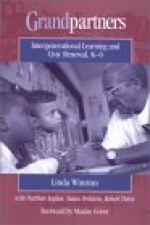 Grandpartners: Intergenerational Learning and Civic Renewal, K-6 - Linda Winston