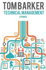 Technical Management: A Primer - Tom Barker