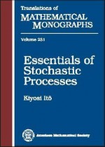 Essentials of Stochastic Processes (Translations of Mathematical Monographs, V. 231) (Translations of Mathematical Monographs) - Kiyoshi Itō