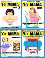 Greatest NEW Yo Mama Jokes: Best Yo Mama Jokes Ever Made ( MASTER COLLECTION.): Over 320 Jokes That will make you Laugh (1,2,3 Book 4) - Ryan Williams