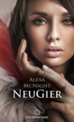 NeuGier - Dein Herz will mehr ... (German Edition) - Alexa McNight