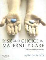 Risk and Choice in Maternity Care: An International Perspective - Andrew Symon, Mavis Kirkham