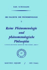 Reine Phänomenologie Und Phänomenologische Philosophie: Historisch Analytische Monographie über Husserls "Ideen I." - Karl Schuhmann