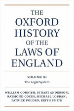 The Oxford History of the Laws of England, Volumes XI, XII, and XIII: 1820-1914 - William Cornish, Keith Smith, Michael Lobban, Ray Cocks, J Stuart Anderson, Patrick Polden