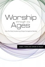 Worship Through the Ages - Vernon M. Whaley