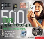 500 More Digital Photography Hints, Tips, and Techniques: The Easy, All-in-One Guide to Those Inside Secrets for Better Digital Photography - Philip Andrews