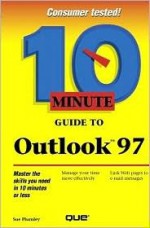 10 Minute Guide To Outlook 97 (10 Minute Guides (Computer Books)) - Sue Plumley