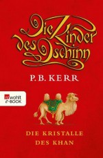 Die Kinder des Dschinn. Die Kristalle des Khan (German Edition) - P. B. Kerr, Bettina Münch