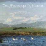 The Winemaker's Marsh: Four Seasons in a Restored Wetland - Kenneth Brower, Michael Sewell