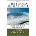 The Sword of Wayland (The Wayland Saga) - Gavin Chappell