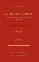 Russian Legal Texts: The Foundations of a Rule-Of-Law State and a Market Economy - William Elliott Butler, Jane E. Henderson, Vinogradoff Institute University College, London Staff