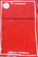 Discurs împotriva metodei - Ion Drăgănoiu