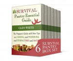 Survival Pantry Box Set: The Prepper's Guide With Food Storage Techniques and Survival Tactics (Survival Pantry, the shtf stockpile preppers guide, survival gear) - Glen White, Doris Reyes, Dana Rice, Amy Clark, Fred Cruz, Laura Campbell