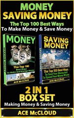 Money: Saving Money: The Top 100 Best Ways To Make Money & Save Money: 2 in 1 Box Set: Making Money & Saving Money (Personal Finance, Making Money, Save Money, Wealth Building, Money) - Ace McCloud