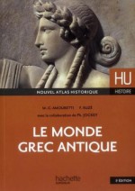 Le Monde Grec Antique - Marie-Claire Amouretti, Francoise Ruze, Philippe Jockey