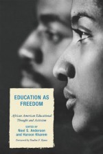 Education as Freedom: African American Educational Thought and Activism - Noel S. Anderson, Haroon Kharem