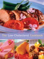 The Low-Cholesterol Cookbook: Over 170 Easy and Delicious Recipes for the Health Conscious - Angelika Ilies, Edita Pospisil, Doris Muliar