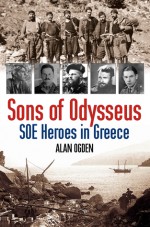 Sons of Odysseus: SOE Heroes in Greece - Alan Ogden