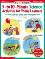 Fun-filled 5- To 10-minute Science Activities For Young Learners - Deborah Diffily, Charlotte Sassman