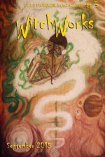 WitchWorks #3: Pulp Horror Magazine (Volume 3) - Noah Patterson, Troy Vevasis, Michelle Podsiedlik, Calvin Demmer, Steven Spellman, Joshua Dobson, Dylan Krider, Jill Hand, Sean Mulroy