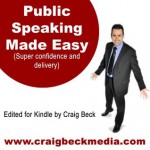 Public Speaking Made Easy (Super Confidence And Delivery) - Craig Beck