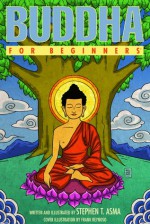 Buddha For Beginners - Stephen T. Asma