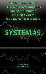 Make Money in the Forex Market using this Advanced, Proven Trading System for Experienced Traders: SYSTEM 9 - Pro Forex Signals