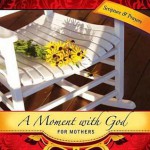 A Moment with God for Mothers - Margaret Anne Huffman