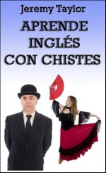 Aprende Inglés Con Chistes - Jeremy Taylor, Veronica Grau Abellan