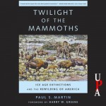 Twilight of the Mammoths: Ice Age Extinctions and the Rewilding of America - Paul S. Martin, Michael Prichard, University Press Audiobooks