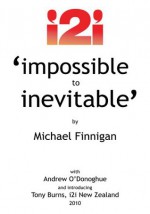 Impossible to Inevitable:The Catalyst for Positive Change - Michael Finnigan