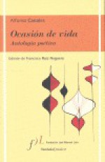 Ocasion De Vida: Antologia Poetica (Spanish Edition) - Alfonso Canales