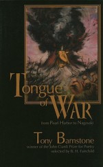 Tongue of War: From Pearl Harbor to Nagasaki - Tony Barnstone