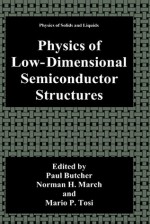 Physics of Low-Dimensional Semiconductor Structures - Paul Butcher