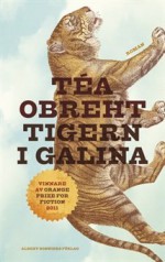 Tigern i Galina - Téa Obreht, Molle Kanmert Sjölander