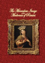 The Miraculous Image of the Madonna of Rimini - Paul Kimball