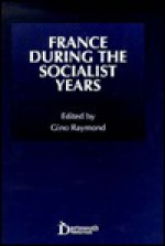 France During the Socialist Years - Gino Raymond