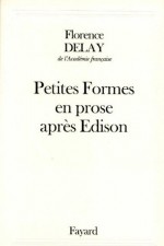 Petites Formes en prose après Edison (Littérature Française) (French Edition) - Florence Delay