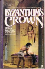 Byzantium's Crown - Susan Shwartz