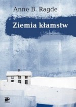 Ziemia kłamstw - Anne B. Ragde, Ewa Bilińska