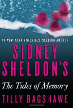 Sidney Sheldon's The Tides of Memory - Sidney Sheldon, Tilly Bagshawe