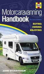 Motorcaravanning Handbook: Buying, Owning, Enjoying. John Wickersham - John Wickersham