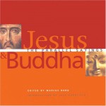 Jesus and Buddha: The Parallel Sayings - Marcus J. Borg, Jack Kornfield