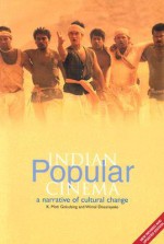 Indian Popular Cinema: A Narrative of Cultural Change - K. Moti Gokulsing, Wimal Dissanayake