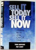 Sell It Today, Sell It Now - Tom Hopkins, Pat Leiby, Judy Slack