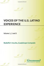 Voices of the U.S. Latino Experience [3 volumes] - Rudolfo F. Acuña, Guadalupe Compeán